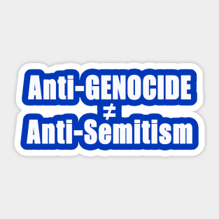 Anti-GENOCIDE ≠ Anti-Semitism - White - Back Sticker